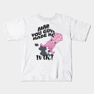 Aww! You Guy Made Me Ink! Kids T-Shirt